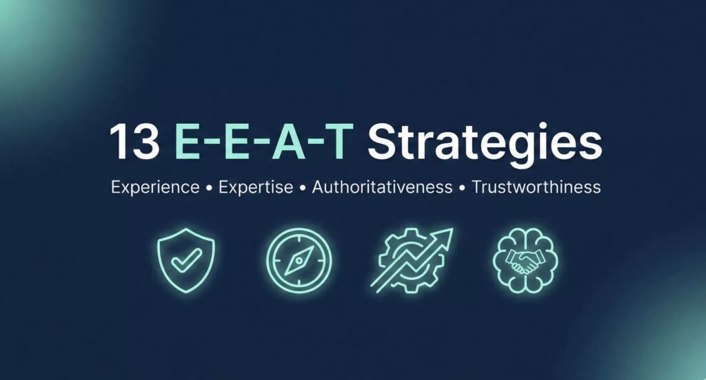 13 E-E-A-T Strategies That Make Google Pick Your Content First