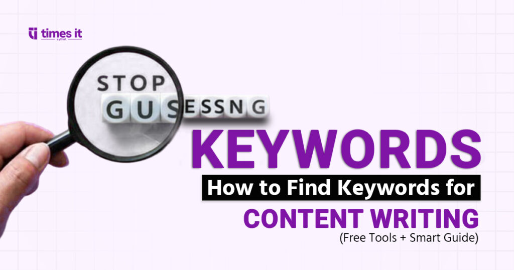 A magnifying glass over a block of letters that spell "STOP GUESSING" and the main text KEYWORDS: How to Find Keywords for Content Writing (Free Tools + Smart Guide).